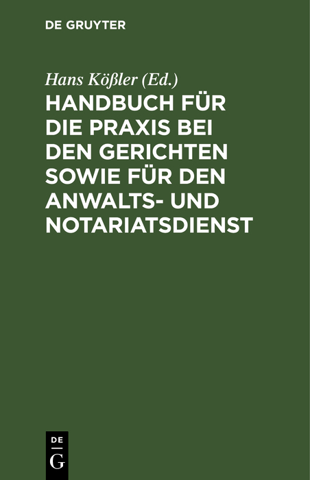 Handbuch f&uuml;r die Praxis bei den Gerichten sowie f&uuml;r den Anwalts- und Notariatsdienst - 