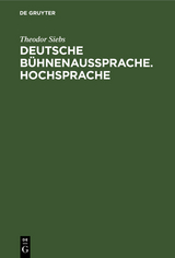 Deutsche B&uuml;hnenaussprache. Hochsprache - Theodor Siebs