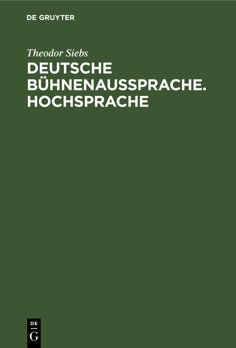 Deutsche B&uuml;hnenaussprache. Hochsprache - Theodor Siebs