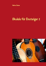 Ukulele f&uuml;r Einsteiger 2 - Sabine Zelmer