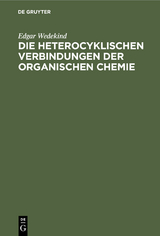 Die heterocyklischen Verbindungen der organischen Chemie - Edgar Wedekind