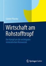 Wirtschaft am Rohstofftropf - G&uuml;nter Pilarsky