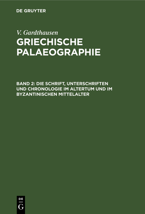 Die Schrift, Unterschriften und Chronologie im Altertum und im byzantinischen Mittelalter - V. Gardthausen