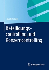 Beteiligungscontrolling und Konzerncontrolling - Joachim Paul