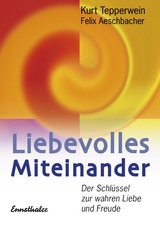 Liebevolles Miteinander - Kurt Tepperwein, Felix Aeschbacher