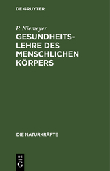 Gesundheitslehre des menschlichen K&ouml;rpers - P. Niemeyer