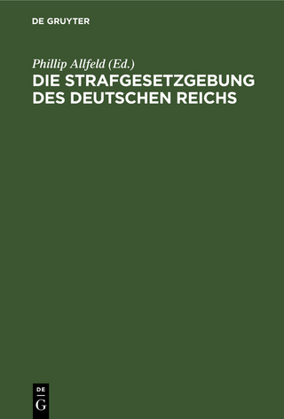 Die Strafgesetzgebung des Deutschen Reichs