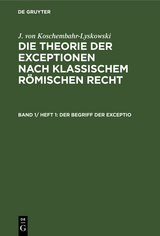 Der Begriff der exceptio - J. von Koschembahr-Lyskowski