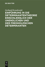 Einführung in die Determinantentheorie einschließlich der unendlichen und der Fredholmschen Determinanten - Gerhard Kowalewski