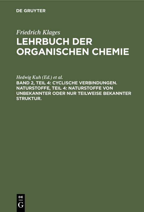Cyclische Verbindungen. Naturstoffe, Teil 4: Naturstoffe von unbekannter oder nur teilweise bekannter Struktur. - 