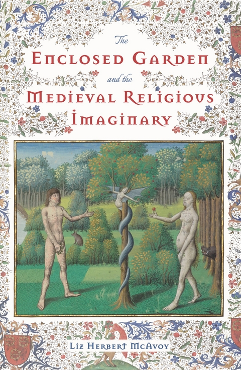 Enclosed Garden and the Medieval Religious Imaginary -  Liz Herbert McAvoy
