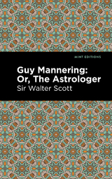 Guy Mannering; Or, The Astrologer - Walter Scott  Sir