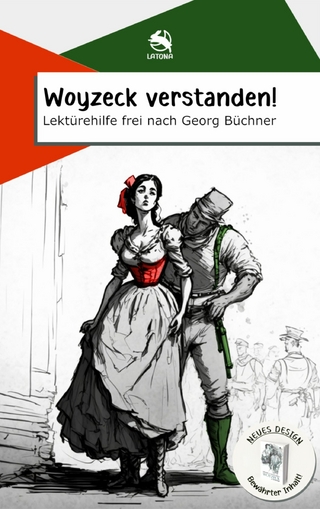 Woyzeck verstanden! Lektürehilfe frei nach Georg Büchner