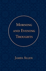 Morning and Evening Thoughts - James Allen,  Poetose Press