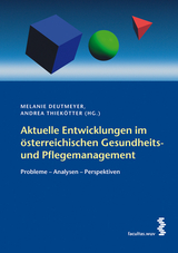 Aktuelle Entwicklungen im &ouml;sterreichischen Gesundheits- und Pflegemanagement - 