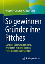 So gewinnen Gr&uuml;nder ihre Pitches - Oliver Grytzmann, Carsten Lexa