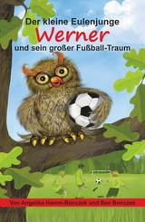 Der kleine Eulenjunge Werner und sein gro&szlig;er Fu&szlig;ball-Traum -  Angelika Hamm-Bonczek