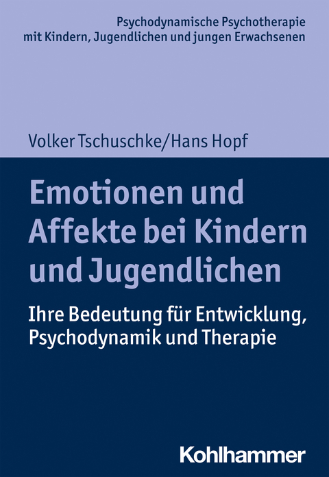 Emotionen und Affekte bei Kindern und Jugendlichen - Hans Hopf, Volker Tschuschke