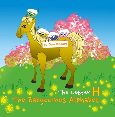 The Babyccinos Alphabet The Letter H - Dan McKay