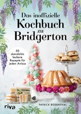 Das inoffizielle Kochbuch zu Bridgerton -  Patrick Rosenthal