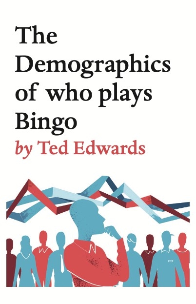 The Demographics of who plays Bingo - Ted Edwards