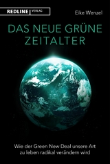 Das neue gr&uuml;ne Zeitalter -  Eike Wenzel