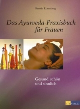 Das Ayurveda-Praxisbuch f&uuml;r Frauen - Kerstin Rosenberg