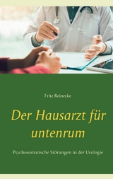 Der Hausarzt f&uuml;r untenrum - Fritz Reinecke