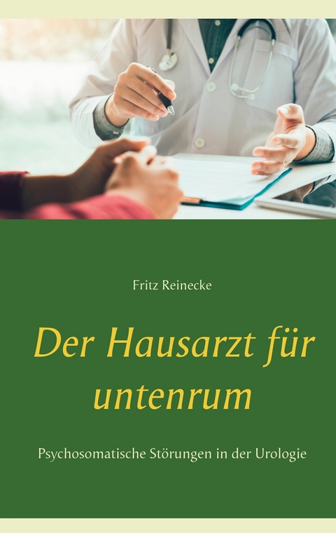 Der Hausarzt f&uuml;r untenrum - Fritz Reinecke