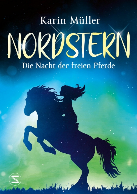 Nordstern - Die Nacht der freien Pferde - Karin M&uuml;ller