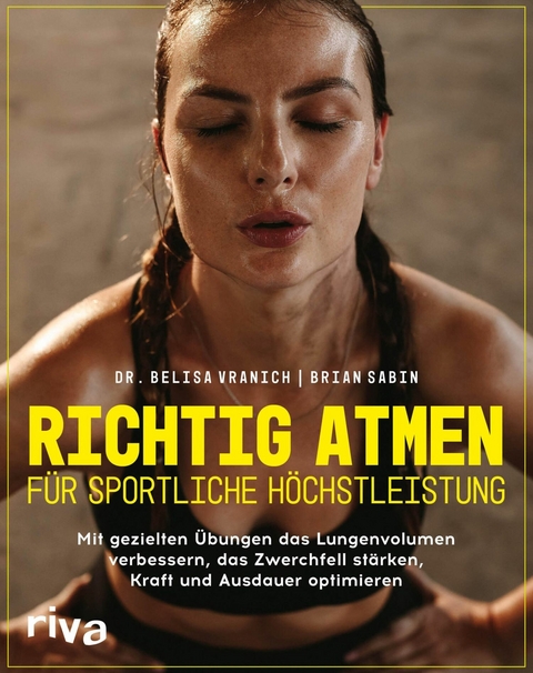 Richtig atmen f&uuml;r sportliche H&ouml;chstleistung -  Belisa Vranich,  Brian Sabin