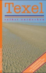 Texel, die gr&ouml;&szlig;te Niederl&auml;ndische Wattinsel selbst entdecken - Claudia Schneider