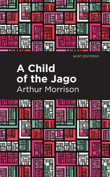 A Child of the Jago - Arthur Morrison
