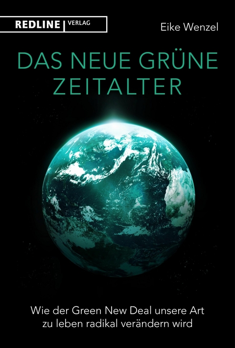 Das neue gr&uuml;ne Zeitalter -  Eike Wenzel