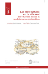 Las matemáticas en la vida real: introducción básica al modelamiento matemático - John Jairo Leal Gómez, Juan Pablo Cardona Guío