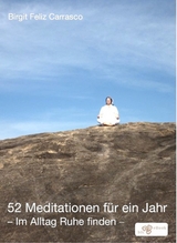 52 Meditationen f&uuml;r ein Jahr - Birgit Feliz Carrasco