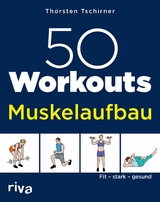 50 Workouts &ndash; Muskelaufbau - Thorsten Tschirner