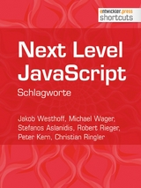 Next Level JavaScript - Jakob Westhoff, Michael Wager, Stefanos Aslanidis, Robert Rieger, Peter Kern, Christian Ringler
