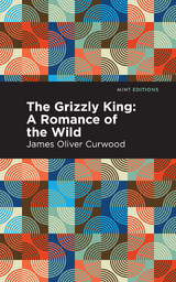 The Grizzly King - James Oliver Curwood