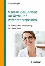 Mentale Gesundheit f&uuml;r &Auml;rzte und Psychotherapeuten - Thomas Bergner