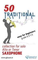 50 Traditional - collection for solo Alto or Tenor Saxophone - Various authors,  Traditional
