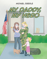 My Daddy, My Hero -  Michael Eberle