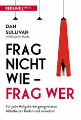 Frag nicht wie - frag wer! -  Dan Sullivan,  Benjamin Hardy