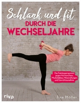 Schlank und fit durch die Wechseljahre -  Christine M&ouml;ller