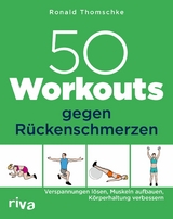 50 Workouts gegen R&uuml;ckenschmerzen - Ronald Thomschke