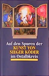 Auf den Spuren der Kunst von Sieger K&ouml;der im Ostalbkreis - Eckhard Scheiderer, Hermann Sorg