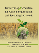 Conservation Agriculture for Carbon Sequestration and Sustaining Soil Health -  J Somasundaram