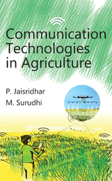 Communication Technologies in Agriculture -  P Jaisridhar