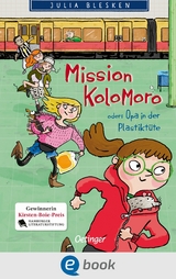 Mission Kolomoro oder: Opa in der Plastikt&uuml;te - Julia Blesken