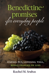 Benedictine Promises for Everyday People - Rachel Srubas